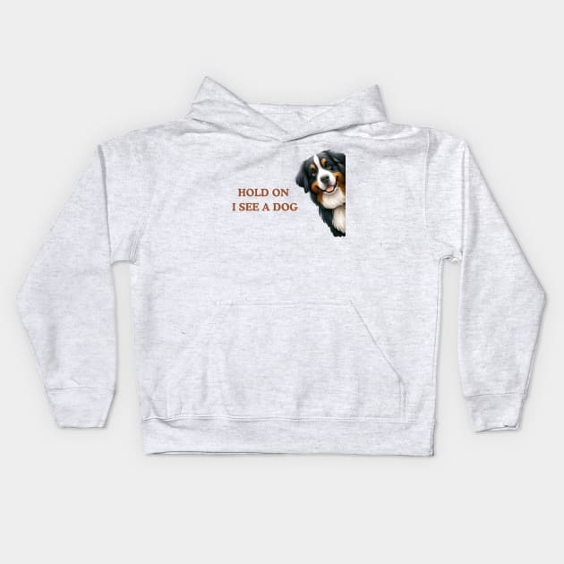 Hold On I See a Dog Bernese Mountain Kids Hoodie by Positive Designer